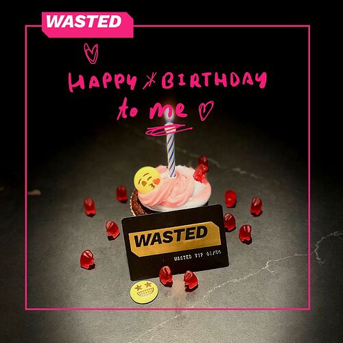 wasted birthday